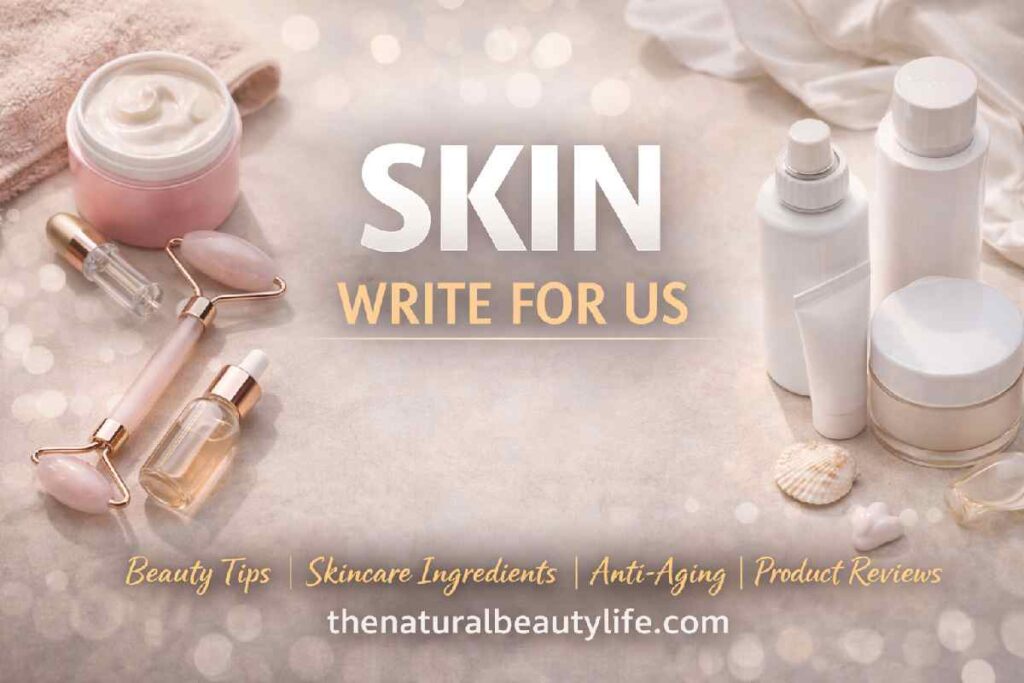 Skin Write for us